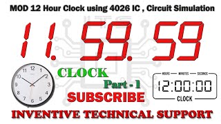 MOD 12 Hour Clock using 4026 IC Simulation Circuit By INVENTIVE TECHNICAL SUPPORT