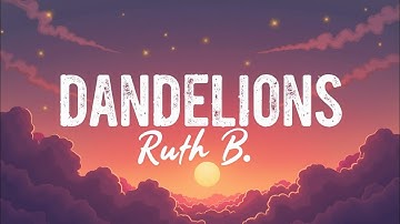 Thumbnail of Ruth B. - Dandelions (Lyrics) | The Song That Feels Like a Wish You Can’t Let Go