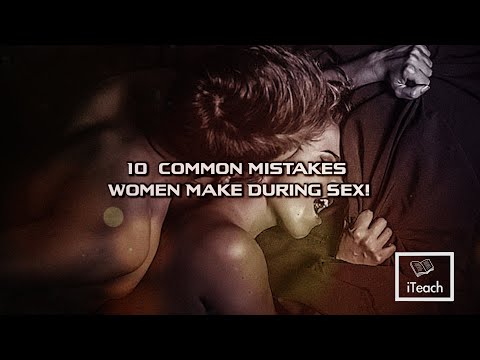 Video: 10 Vanliga Misstag Kvinnor Gör I Sex