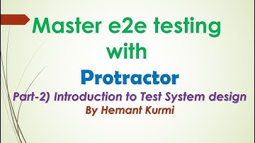 Learning e2e testing with Protractor: Part 2 Introduction to Test System Design