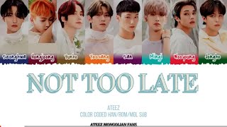 [MGL SUB] ATEEZ-Not Too Late color coded han/rom/mgl lyrics