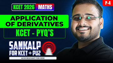 Application of Derivatives KCET PYQs (P4) | 2nd PUC Math | KCET 2026 | Sankalp 2026