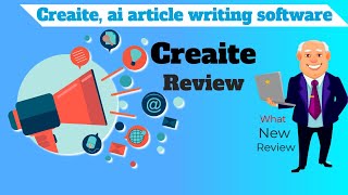 Creaite Review, ai article writing software, best article writing software today