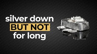 Silver Price DOWN... but NOT for long!
