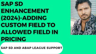 SAP SD Enhancement (2024)-Adding custom field to allowed field in pricing