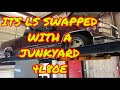 It’s LS SWAPPED with JUNKYARD 4L80E