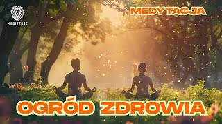 Ogród Zdrowia - Medytacja Z Intencją Zdrowia