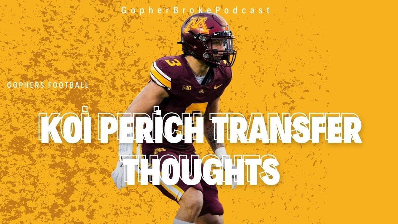 Thoughts on the Koi Perich Transfer Departure for the Minnesota Gophers + Could It Be a Positive?