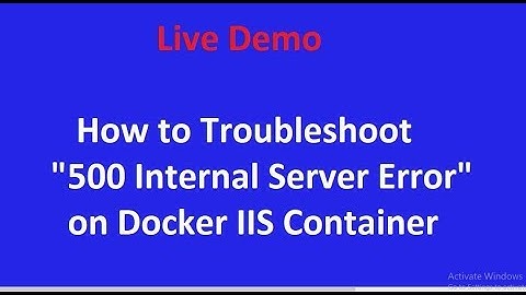 Troubleshooting 500 Internal Server Error on Docker IIS Container
