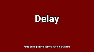 'Delay' Meaning and Pronunciation