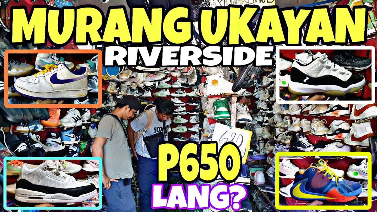 MURANG UKAYAN SA RIVERSIDE BAGSAK PRESYO 650 PESOS MERON | JORDAN | NIKE | ADIDAS | VANS AT IBA PA.