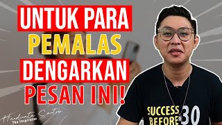 UNTUK PARA PEMALAS, DENGARKAN PESAN INI❗️❗️❗️