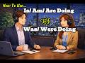 Is / Am / Are Doing vs Was / Were Doing in English | Easy English Conversation Practice for Beginner