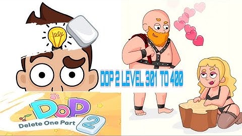 DOP 2 Level 301 to 400 - Delete One Part Gameplay Walkthrough