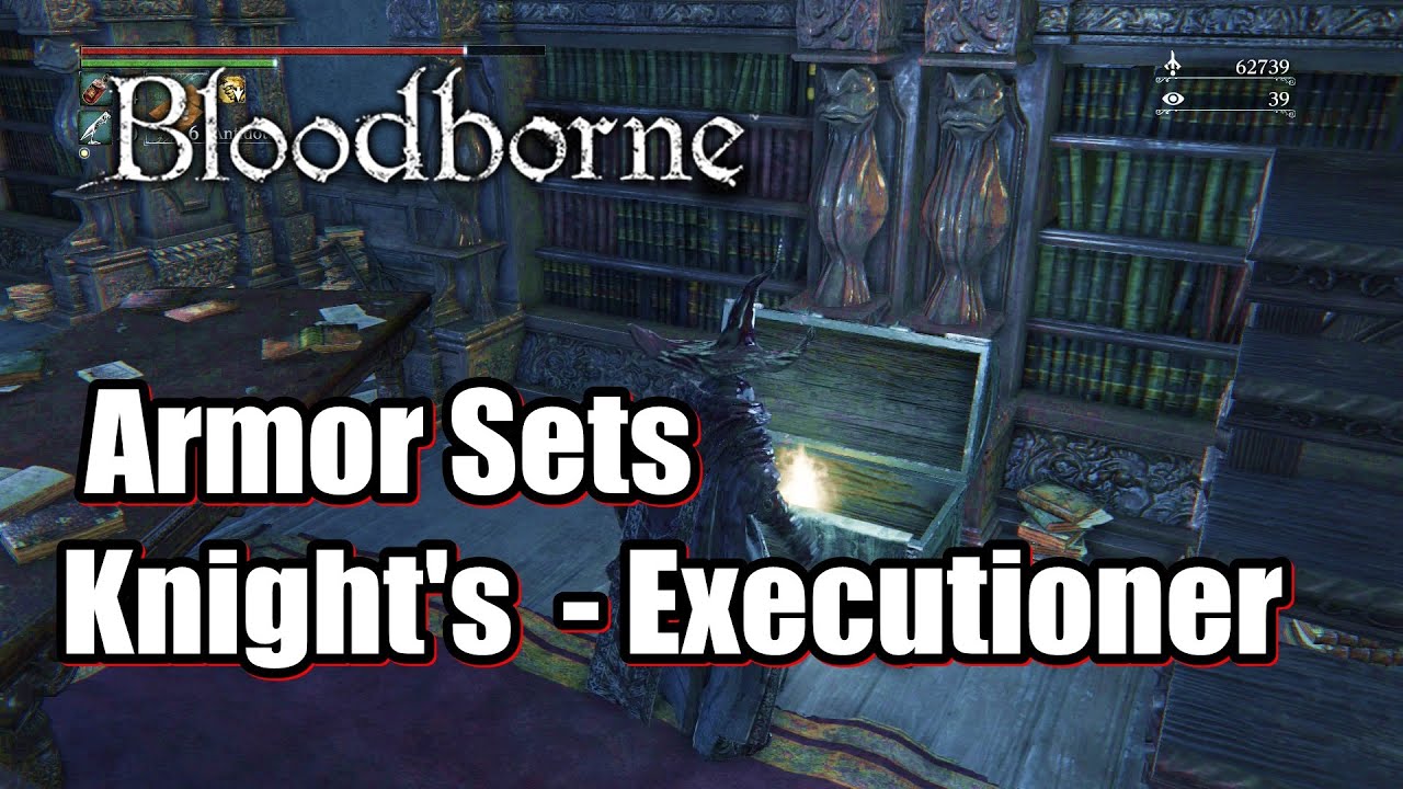 Bloodborne Armor Knight's Sets Executioner locations guide l