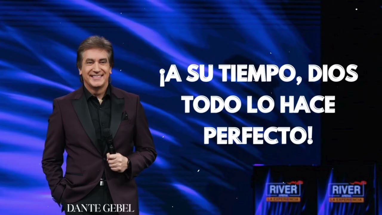 Pastor Dante Gebel - ¡A SU TIEMPO, DIOS TODO LO HACE PERFECTO!