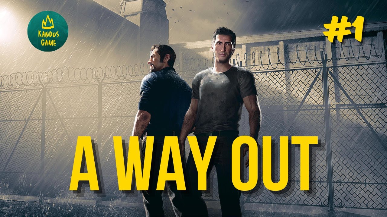 A WAY OUT Part 1  / Побег из тюрьмы ЧАСТЬ 1