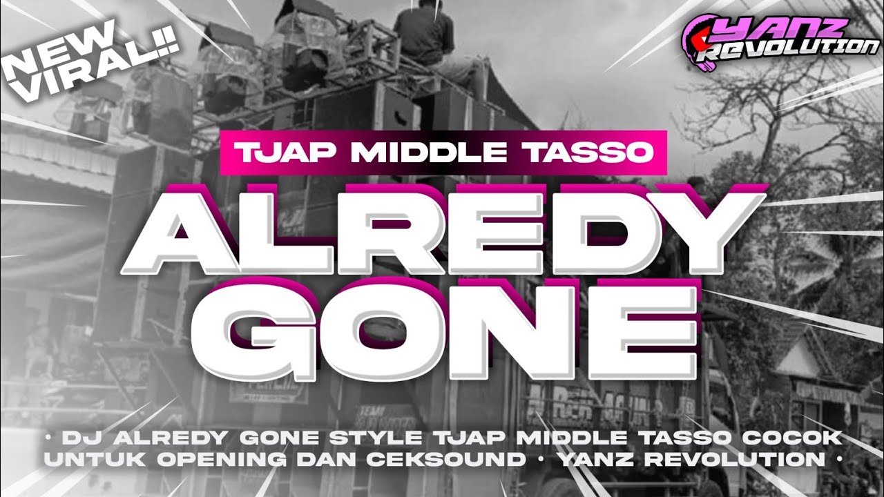 DJ ALREDY GONE‼️STYLE TJAP TASSO YANG LAGI VIRAL SIAP CEKSOUND || YANZ REVOLUTION