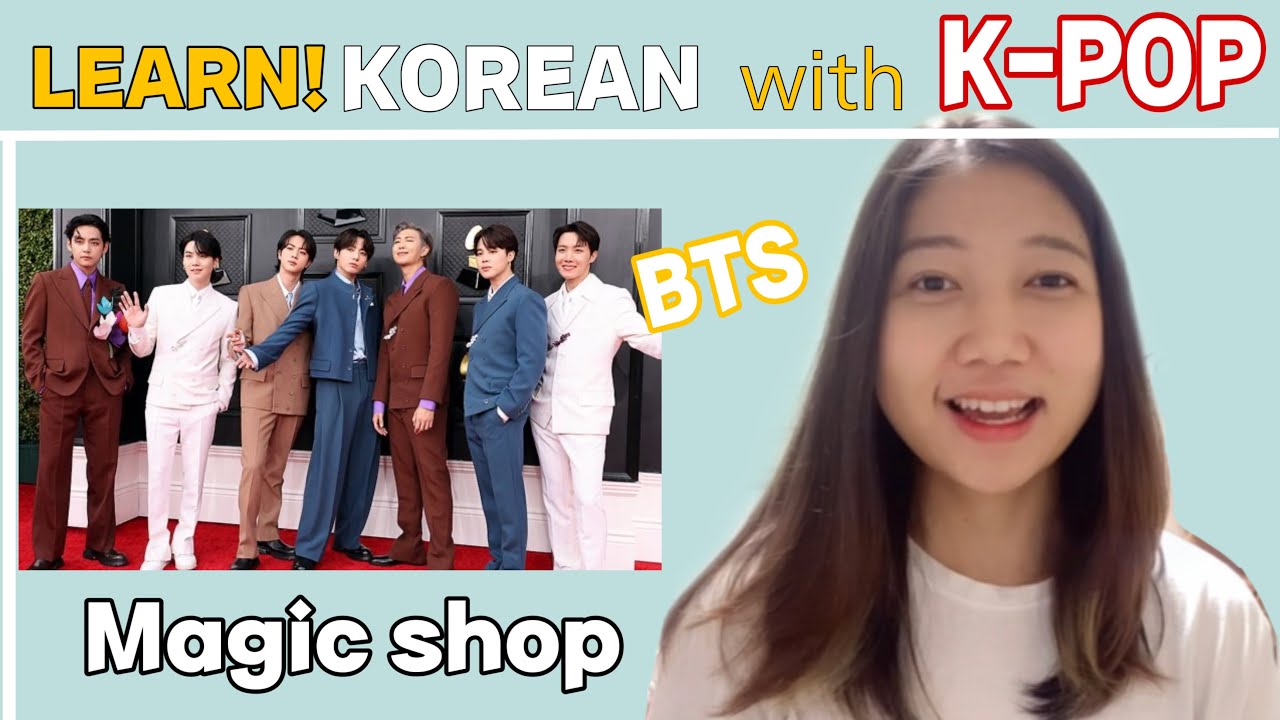 Learn korean with Kpop / BTS - magic shop သီချင်းလေးနဲ့ ကိုရီးယားစာလေ့လာကြမယ်