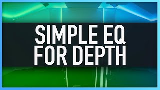 SIMPLE EQ FOR ADDING DEPTH | How To Add Depth To A Mix