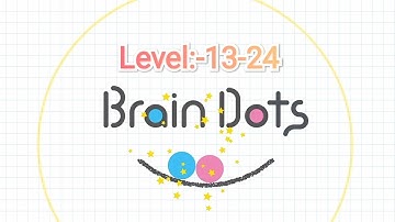 Brain Dots | Level:-13-24 | Saket