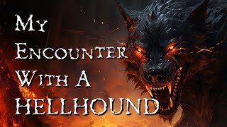 SCARY SHORT STORY #3 - MY ENCOUNTER WITH A HELLHOUND