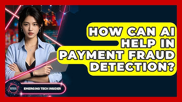 How Can AI Help In Payment Fraud Detection? - Emerging Tech Insider