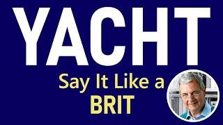 How to Pronounce YACHT (1 Syllable)