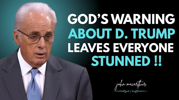 "GOD’S WARNING About Donald Trump SHOCKS The World | John MacArthur"