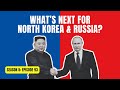 What&#39;s Going on with North Korea-Russia Cooperation? Capital Cable #93