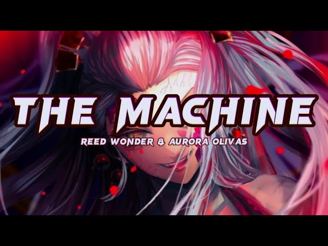 The Machine - Reed Wonder_Aurora Olivas ( Lyrics / speed up ) class=