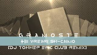 GRAMOSTE - Hii Vreari Sh-Caimo [toneep epic club remix]