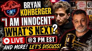 UNIVERSITY OF IDAHO MURDERS  BRYAN KOHBERGER  "I AM INNOCENT " WHATS NEXT LETS DISCUSS