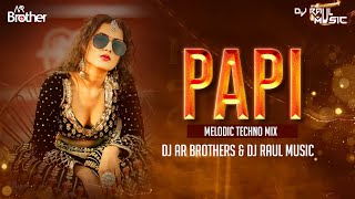 PAPI (Melodic Techno Mix) | DJ AR BROTHERS X DJ Raul Music | Eden Shalev | Papi Teri Shagan Karegi