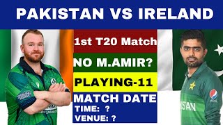 PAKISTAN VS IRELAND 1st T-20 PLAYING 11 || NO MOHAMMAD AMIR?