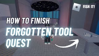 SECRET QUEST UNLOCKED! - How to Complete Forgotten Tool Quest in Fish It Roblox