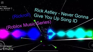 Rick Astley Never Gonna Give You Up Roblox Song Id Rickroll Roblox Music Series 28 Youtube - rickroll roblox id