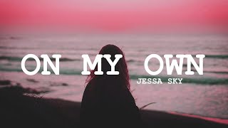 Jessa Sky - On My Own (Lyrics)