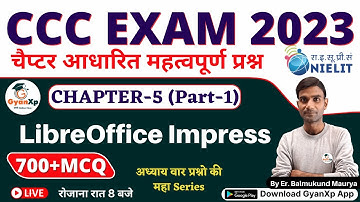 CCC Chapter 5 (Part-1)  || LibreOffice Impress || CCC EXAM 2023 चैप्टर आधारित प्रश्न || GyanXp
