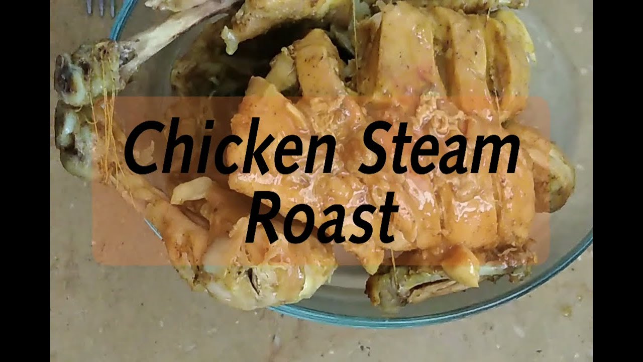 Chicken Steam RoastRoasted whole chicken recipe with out oven