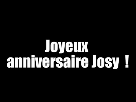 Joyeux Anniversaire Josy Youtube