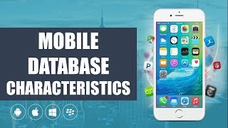 Characteristics of mobile database ! Mobile databases in mobile computing