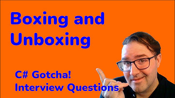 Boxing and Unboxing -  C# Gotcha Interview Questions
