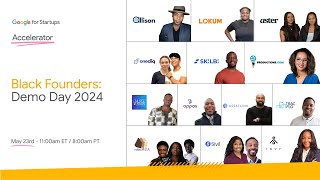 Google for Startups Accelerator: Black Founders - Demo Day 2024