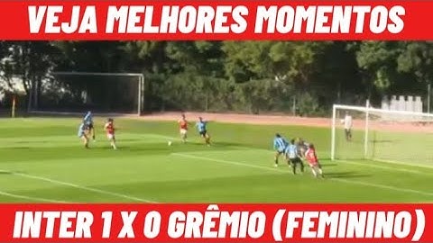 INTER 1 X 0 GRÊMIO (FEMININO): VEJA MELHORES MOMENTOS BRASILEIRÃO SUB-20