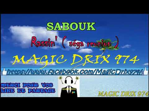 SABOUK Rassin'  séga reunion   BY MAGIC DRIX 974