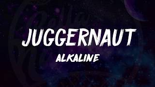 Alkaline - Juggernaut (Lyrics) ᴴᴰ