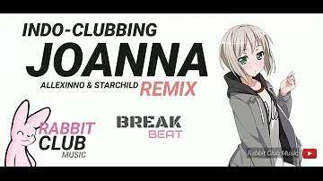 JOANNA (BreakBeat Remix) - Allexinno & Starchild | Rabbit Club Music #indoclubbing