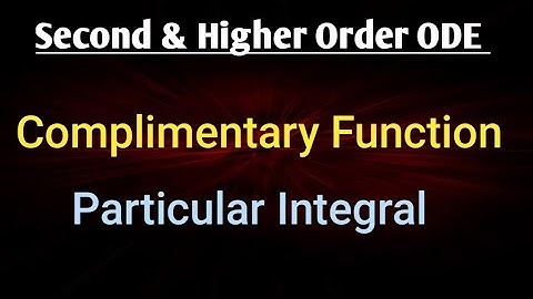 Complimentary functions | Particular integrals | Higher-order  differential equations