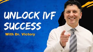 Optimizing IVF Success: Expert Tips by Dr. Victory - Fertility Specialist